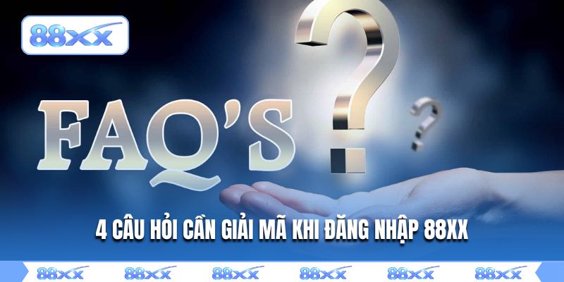 4 câu hỏi cần giải mã khi đăng nhập 88XX