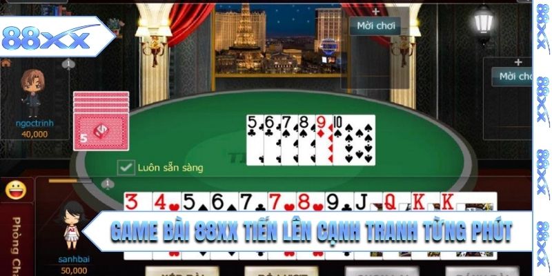 Game bài 88XX Tiến lên cạnh tranh từng phút 