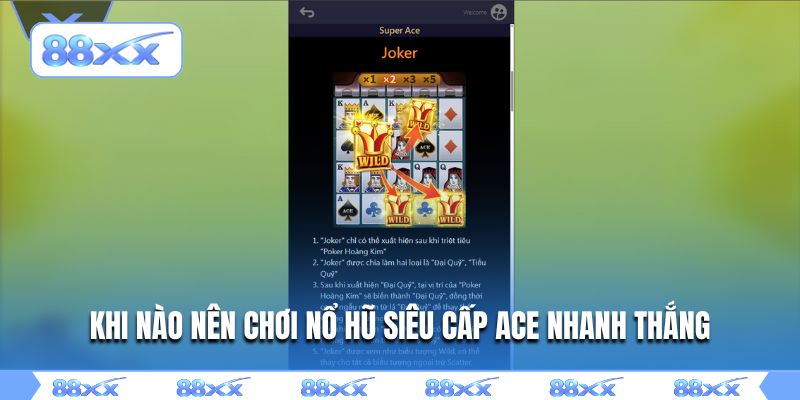 Khi nào nên chơi nổ hũ siêu cấp ACE nhanh thắng