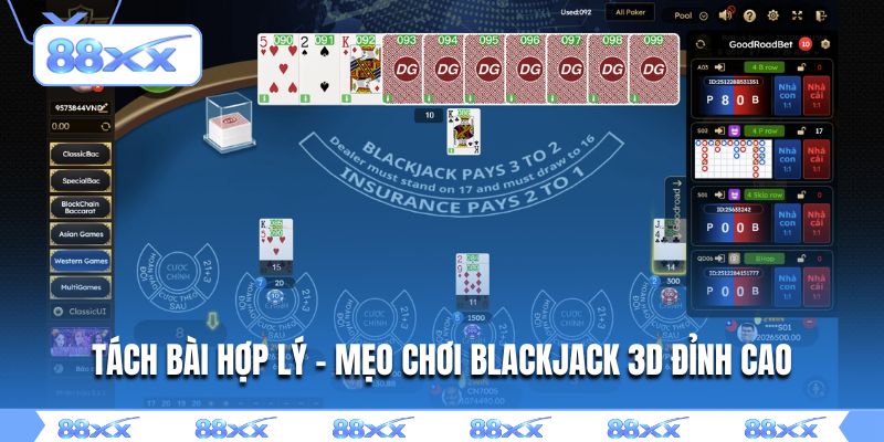 Tách bài hợp lý - Mẹo chơi Blackjack 3D đỉnh cao