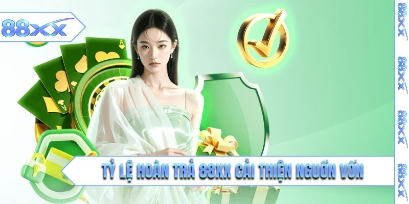 Tỷ lệ hoàn trả 88XX cải thiện nguồn vốn người chơi